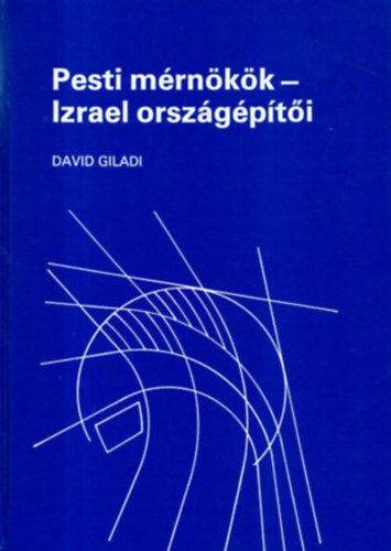 David Giladi: Pesti mérnökök - Izrael országépítői