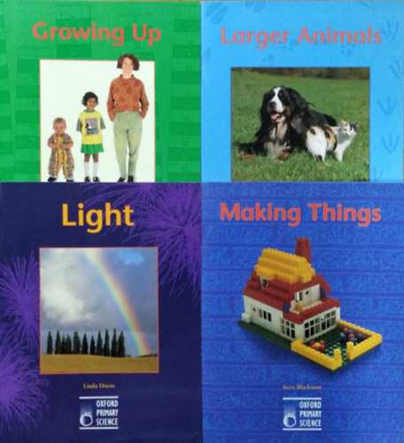 Steve Blackman - Linda Dixon - Terry Jennings: Growing Up + Larger Animals + Light + Making Things (4 kötet az Oxford Primary Science sorozatból)