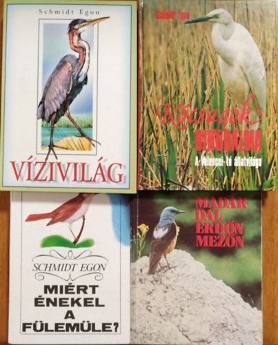 Schmidt Egon: Kócsagok birodalma + Madárdal erdőn-mezőn + Miért énekel a fülemüle? + Vízivilág (4 kötet)