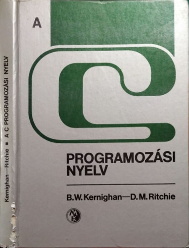 Brian W. Kernighan; Dennis M. Rithcie: A C programozási nyelv