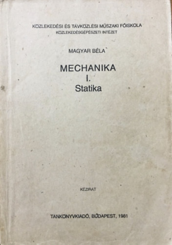 Magyar Béla: Mechanika I. Statika