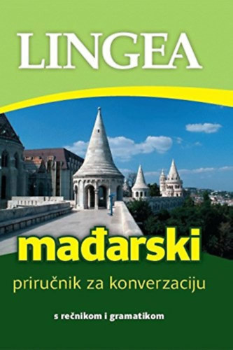 : Mađarski – priručnik za konverzaciju - Lingea (bosnyák-magyar társalgási kézikönyv)