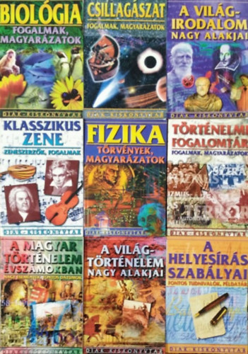 : Biológia + Csillagászat + Fizika + Klasszikus zene + Történelmi fogalomtár + A magyar történelem évszámokban + A világtörténelem nagy alakjai + A helyesírás szabályai + A világirodalom nagy alakjai (9 db kötet a Diák-kiskönyvtár sorozatból)