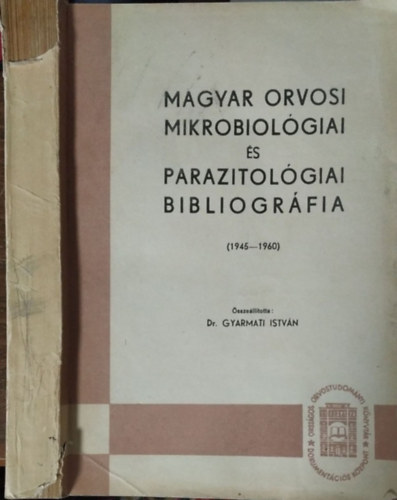 Gyarmati István (szerk.): Magyar orvosi mikrobiológiai és parazitológiai bibliográfia, 1945-1960