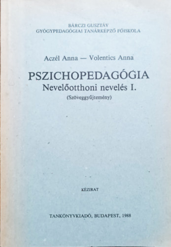 Aczél Anna, Volentics Anna: Pszichopedagógia - Nevelőotthoni nevelés I. (Szöveggyűjtemény)