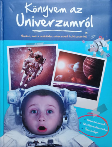 : Könyvem az Univerzumról - Minden amit a csodálatos univerzumról tudni szeretnél