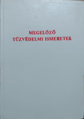 Durucz József - Németh József: Megelőző tűzvédelmi ismeretek - tankönyv