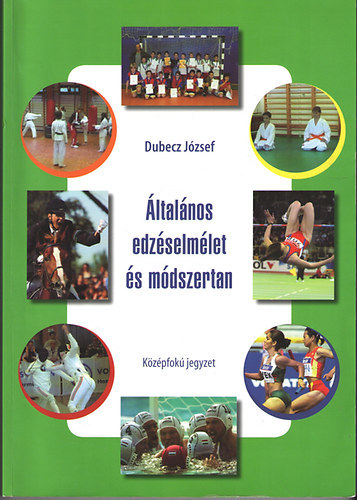 Dubecz József (szerk.): Általános edzéselmélet és módszertan