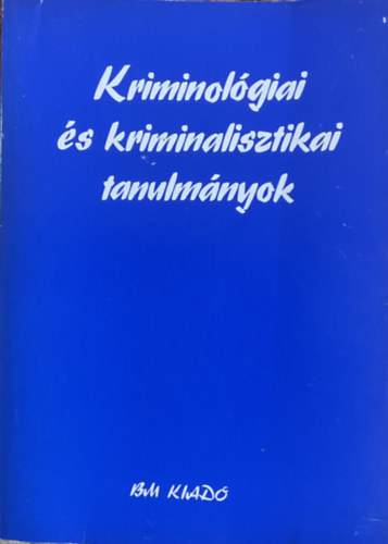 : Kriminológiai és kriminalisztikai tanulmányok XXVIII. kötet