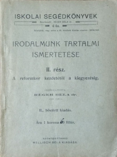 Réger Béla: Irodalmunk tartalmi ismertetése, II. rész - A reformkor kezdetétől a kiegyezésig (Iskolai Segédkönyvek 4/4a.)