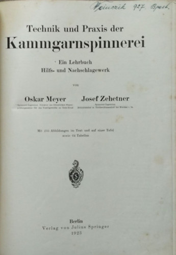 Oskar Meyer, Josef Zehetner: Technik und Praxis der Kammgarnspinnerei - Ein Lehrbuch, Hilfs- und Nachschlagewerk - Mit 235 Abbildungen im Text und auf Einer Tafel sowie 64 Tabellen