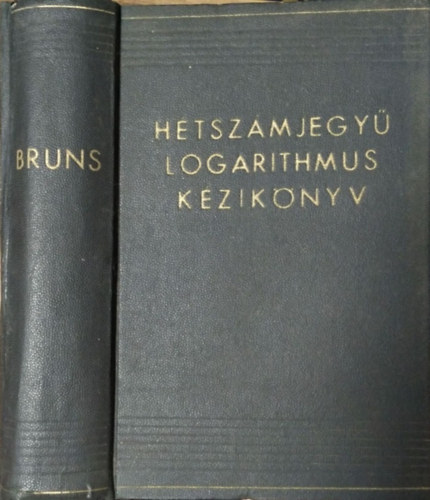 Dr. C. Bruhns: Új hétszámjegyű logarithmus kézikönyv