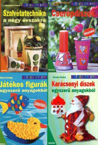 Kovács Ibolya, Marion Semling, Schmitt-Iparraguirre De la Cas, G. Schmitt, Massenkeil, A.-Panesar, P.: Szalvétatechnika a négy évszakra + Cserépdíszek + Játékos figurák egyszerű anyagokból + Karácsonyi díszek egyszerű anyagokból (4 kötet, Színes ötletek)