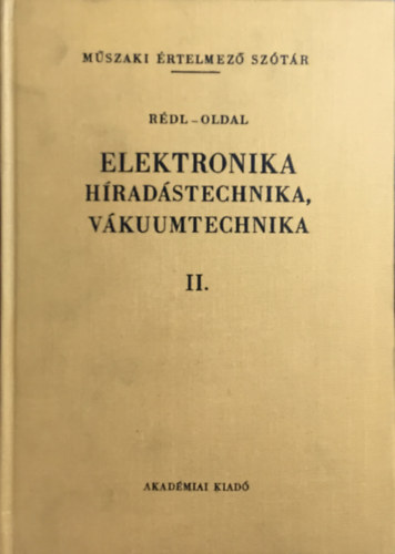 Rédl Endre; Oldal Endre: Elektronika, híradástechnika, vákuumtechnika II.