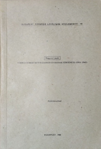 Meggyesi László: A Bosch Róbert Kft. budapesti gyárának története, 1918-1945