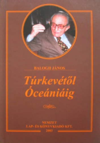 Balogh János: Túrkevétől Óceániáig