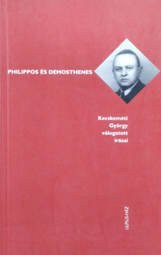 Kecskeméti György: Philippos és Demosthenes