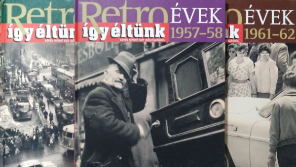 Széky János: Így éltünk, 1956 + 1957-58 + 1961-62 (3 db kötet a Retro évek sorozatból)