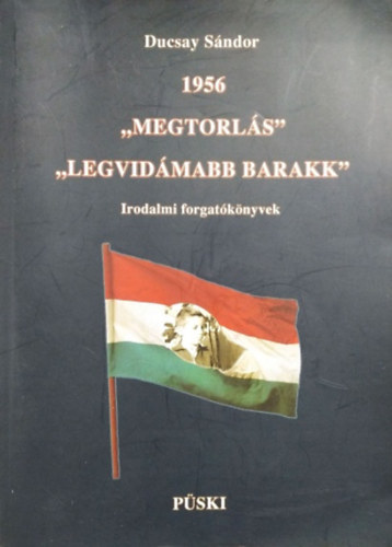 Ducsay Sándor: 1956 - Megtorlás - Legvidámabb barakk