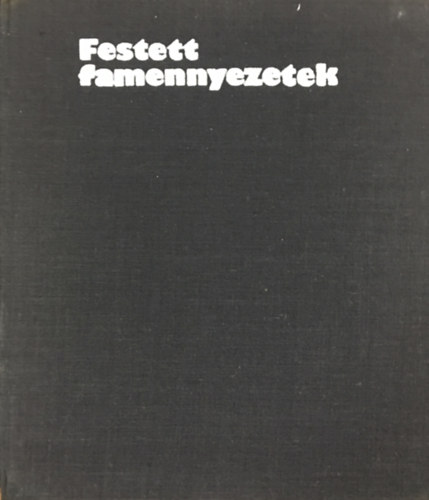 Vilhelm Károly: Festett famennyezetek