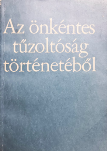 Tarján Rezső, Minárovics János: Az önkéntes tűzoltóság történetéből