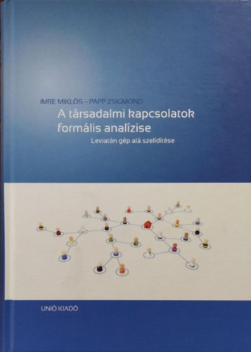 Imre Miklós - Papp Zsigmond: A társadalmi kapcsolatok formális analízise - Leviatán gép alá szelidítése