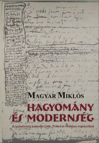 Magyar Miklós: Hagyomány és modernség - A személyiség kalandja Gide, Proust és Malraux regényeiben