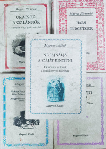 Nagy Ignác, S. Varga Katalin (szerk.), Buzinkay Géza (válogatta), Cholnoky Viktor, Szabó G. Zoltán (szerk.): Uracsok, arszlánnők + Hazai tudósítások + Mokány Berci és Spitzig Itzig, Göre Gábor... + Trivulzio szeme + Ne sajnálja a száját kinyitni (5 kötet)