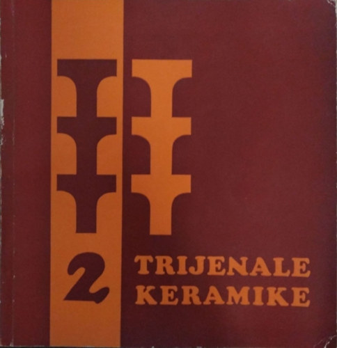 Szilágyi Gábor (szerk.): Szabadkai 2. Kerámia Triennálé, 1974 / 2. Trijenale Keramike Subotica