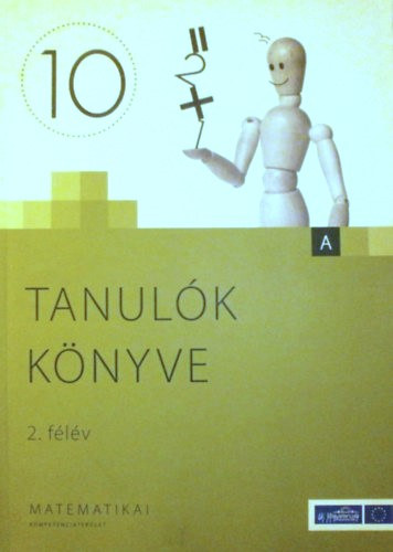 Teszár Edit (szerk.): Matematika 10. évfolyam - Tanulók könyve 2. félév (Matematikai kompetenciaterület \"A\")