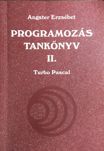 Angster Erzsébet: Programozás tankönyv II. - Turbo Pascal