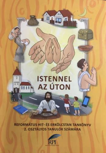 Kustár Gábor: Istennel az úton - Református hit- és erkölcstan tankönyv 2. osztályos tanulók számára