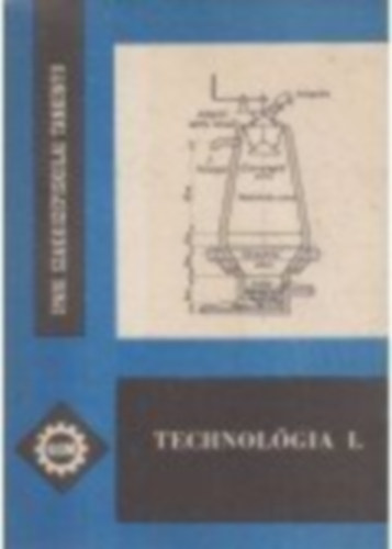Kuczogi Endre: Technológia I.- az erősáramú szakközépiskolák villamosgépészeti és készülékgyártó ágazatának I. osztálya számára