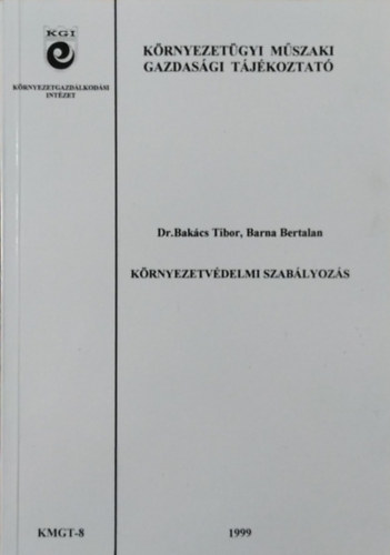 Bakács Tibor - Barna Bertalan: Környezetvédelmi szabályozás (Környezetügyi Műszaki Gazdasági Tájékoztató 8.)