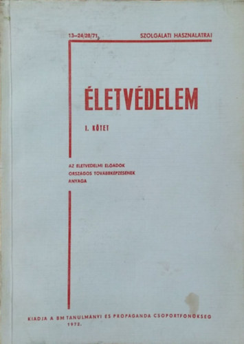 Vedres Géza et al.: Életvédelem, I. kötet - Az életvédelmi előadók országos továbbképzésének anyaga - Szolgálati használatra!