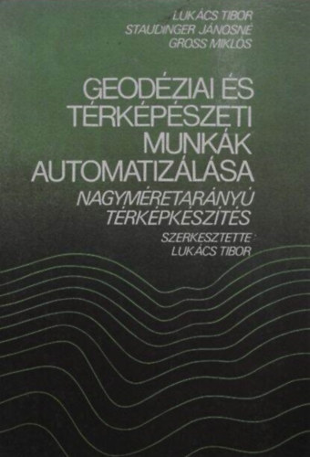 Lukács-Staudinger-Gross: Geodéziai és térképészeti munkák automatizálása