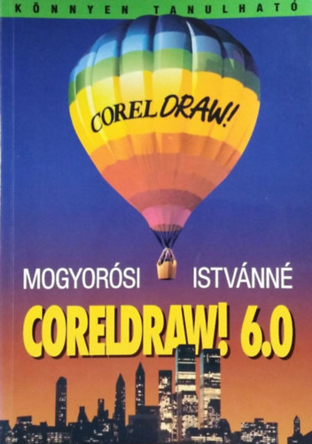 Mogyorósi Istvánné: Coreldraw! 6.0