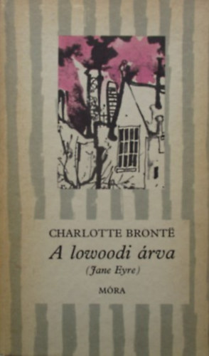 Charlotte Brontë: A lowoodi árva