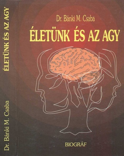 Dr. Bánki M. Csaba: Életünk és az agy