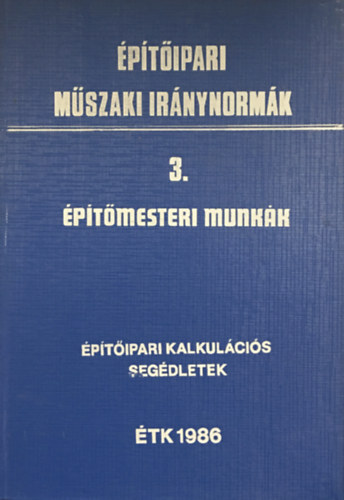 : Építőipari műszaki iránynormák 3. Építőmesteri munkák