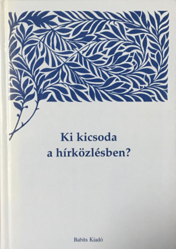 Bodrits-Viczián (szerk.): Ki kicsoda a hírközlésben?