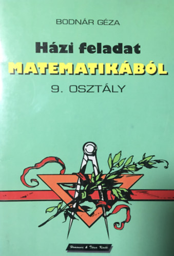 Bodnár Géza: Házi feladatok matematikából 9. osztály