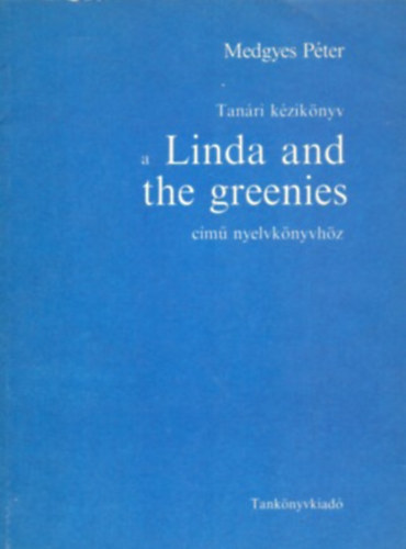 Medgyes Péter: Tanári kézikönyv a Linda and the greenies című nyelvkönyvhöz