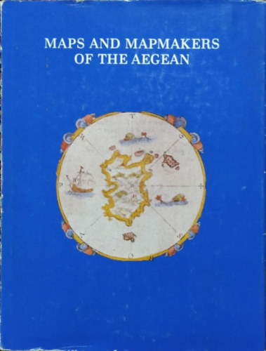 Vasilis Sphyroeras - Anna Avramea - Spyros Asdrahas: Maps and Map-makers of the Aegean