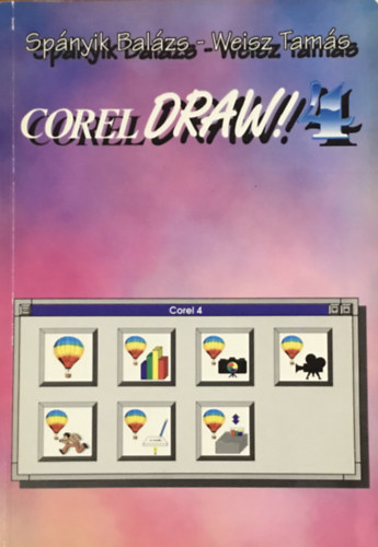 Spányik Balázs; Weisz Tamás: CorelDraw! 4.