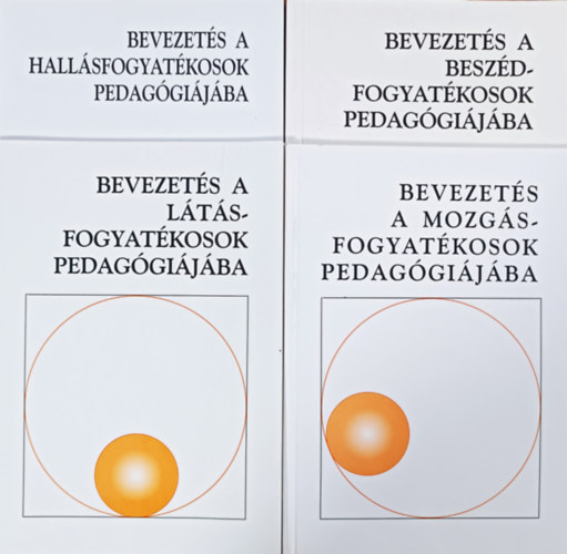 Várnai Rudolfné (Összeállította), Hoffmann Judit, Krommer Éva: Bevezetés A hallásfogyatékosok + A mozgásfogyatékosok + A beszédfogyatékosok + A látáfogyatékosok pedagógiájába - Szöveggyűjtemény (4 kötet)