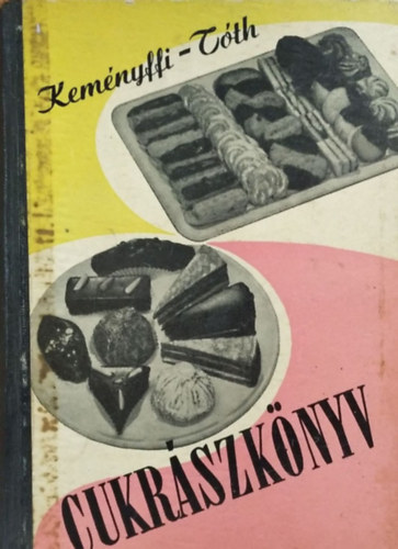 Keményffy Gábor; Tóth Illés: Cukrászkönyv