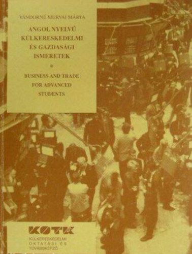 Vándorné Murvai Márta: Angol nyelvű külkereskedelmi és gazdasági ismeretek