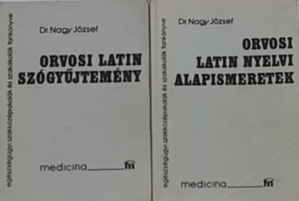 Dr. Nagy József: Orvosi latin nyelvi alapismeretek +  Orvosi latin szógyűjtemény (2 mű)