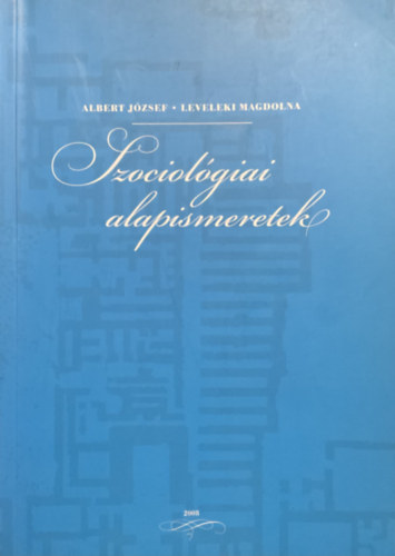 Albert József; Leveleki Magdolna: Szociológiai alapismeretek